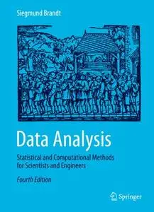 Data Analysis: Statistical and Computational Methods for Scientists and Engineers