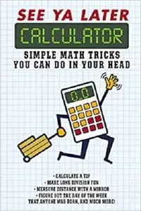 See Ya Later Calculator: Simple Math Tricks You Can Do in Your Head