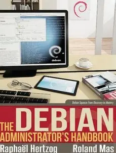 The Debian Administrator’s Handbook: Debian Squeeze from Discovery to Mastery (Repost)