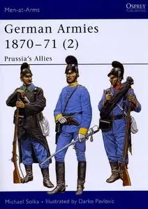 German Armies 1870-71 (2): Prussia's Allies (Men-at-Arms Series 422) (Repost)