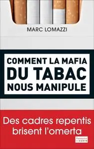 Marc Lomazzi, "Comment la mafia du tabac nous manipule"