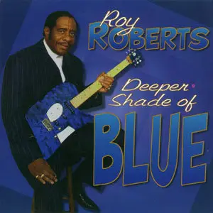 Roy Roberts - Deeper Shade Of Blue (1999)
