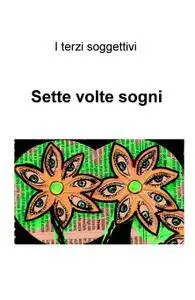 Sette volte sogni