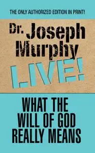 «What the Will of God Really Means» by Joseph Murphy