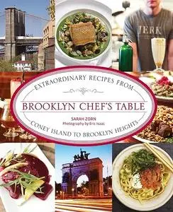 Brooklyn Chef's Table: Extraordinary Recipes From Coney Island To Brooklyn Heights (Repost)