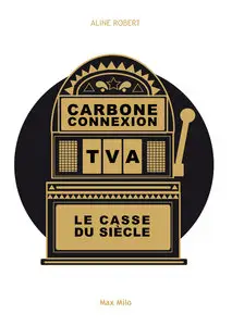 Aline Robert - Carbone connexion : Le casse du siècle