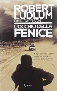 Robert Ludlum, Paul Garrison - L'occhio della fenice (Repost)