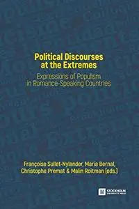 Political Discourses at the Extremes: Expressions of Populism in Romance-Speaking Countries by Françoise Sullet-Nylander, María