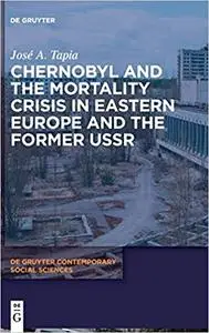 Chernobyl and the Mortality Crisis in Eastern Europe and the Former USSR