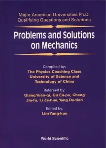 Problems and Solutions on Mechanics: Major American Universities Ph.D. Qualifying Questions and Solutions