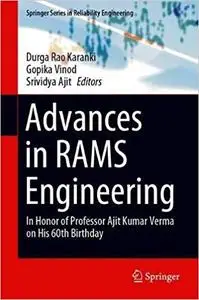 Advances in RAMS Engineering: In Honor of Professor Ajit Kumar Verma on His 60th Birthday