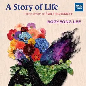 Bogyeong Lee - A Story of Life - Piano Works of Émile Naoumoff (2022)