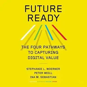 Future Ready: The Four Pathways to Capturing Digital Value [Audiobook]