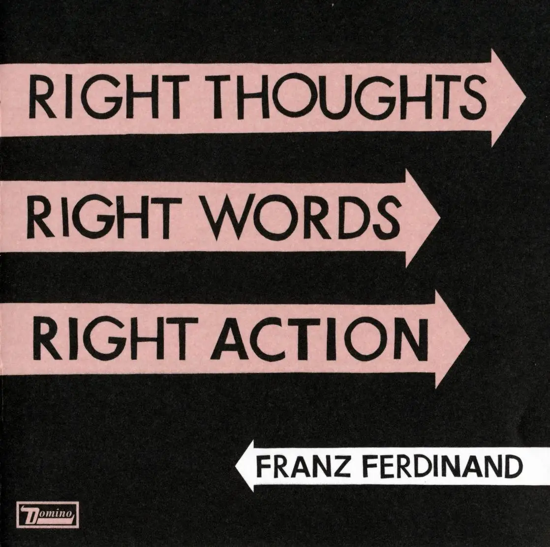 Right words. Franz Ferdinand right thoughts right Words right Action. Right thoughts, right Words, right Action. Franz Ferdinand right Action. Franz Ferdinand right thoughts, right.