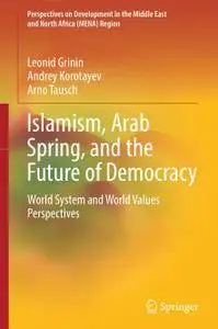 Islamism, Arab Spring, and the Future of Democracy: World System and World Values Perspectives (Repost)