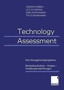 Technology Assessment: Eine Managementperspektive Bestandsaufnahme — Analyse — Handlungsempfehlungen
