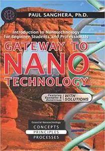 Gateway to Nanotechnology: An Introduction to Nanotechnology for Beginner Students and Professionals