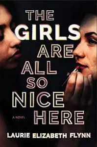 The Girls Are All So Nice Here: A Novel