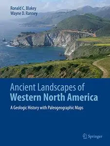 Ancient Landscapes of Western North America: A Geologic History with Paleogeographic Maps (Repost)