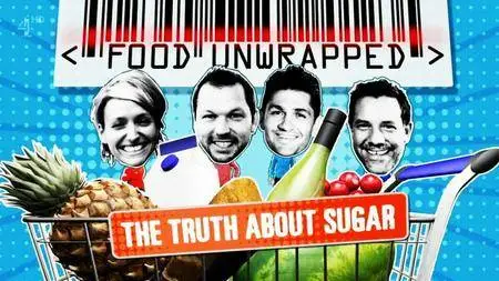 Ch4 Food Unwrapped - The Truth about Sugar (2016)