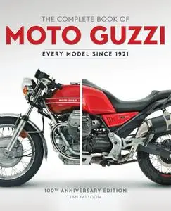 The Complete Book of Moto Guzzi: Every Model Since 1921 (Complete Book), 100th Anniversary Edition