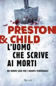 Lincoln Child, Douglas Preston - L'uomo che scrive ai morti