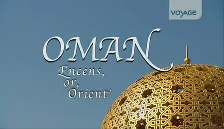 (Voyage) Oman - Encens, or, Orient (2012)