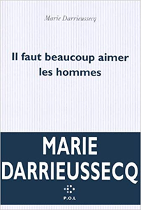 Il faut beaucoup aimer les hommes - Marie Darrieussecq