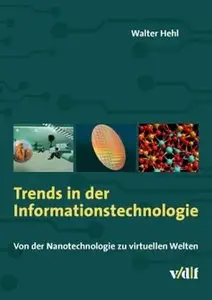 Trends in der Informationstechnologie - Von der Nanotechnologie zu virtuellen Welten (repost)