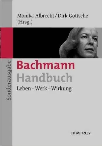 Bachmann-Handbuch: Leben - Werk - Wirkung