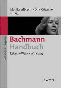 Bachmann-Handbuch: Leben - Werk - Wirkung