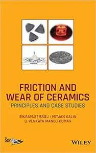 Friction and Wear of Ceramics: Principles and Case Studies