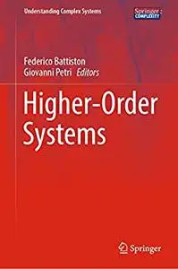 Higher-Order Systems (Understanding Complex Systems)