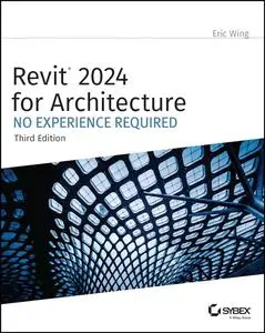 Revit 2024 for Architecture: No Experience Required, 3rd Edition