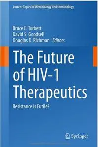 The Future of HIV-1 Therapeutics: Resistance Is Futile?