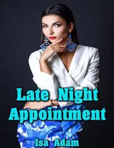 «Late Night Appointment» by Isa Adam