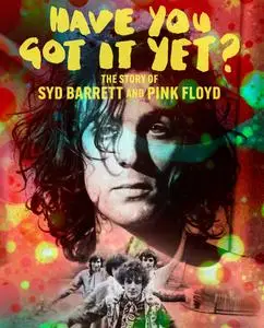 Have You Got It Yet? The Story of Syd Barrett and Pink Floyd (2023)