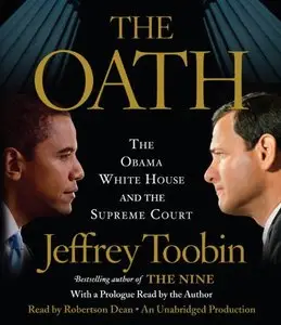 The Oath: The Obama White House and the Supreme Court  (Audiobook)