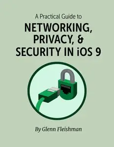 A Practical Guide to Networking, Privacy & Security in iOS 9