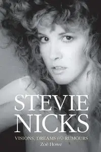 «Stevie Nicks: Visions, Dreams and Rumours» by Zoe Howe