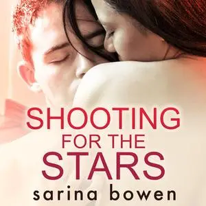 «Shooting For The Stars» by Sarina Bowen