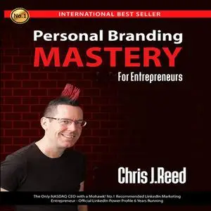 «Personal Branding Mastery for Entrepreneurs» by Chris J. Reed