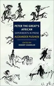 Peter the Great's African: Experiments in Prose (NYRB Classics)