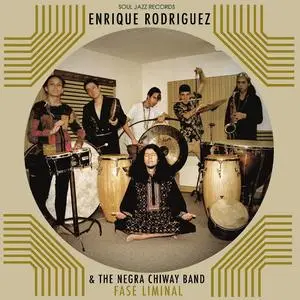 Enrique Rodriguez & The Negra Chiway Band - Fase Liminal (2020)