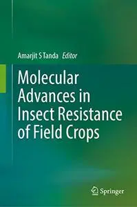 Molecular Advances in Insect Resistance of Field Crops: Modern and Applied Approaches