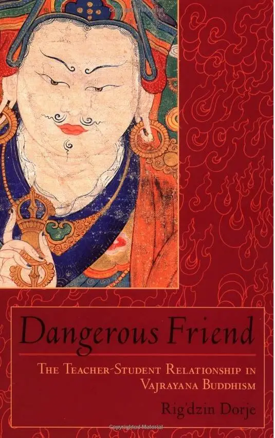 Dangerous Friend The TeacherStudent Relationship in Vajrayana