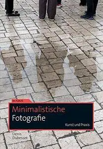 Minimalistische Fotografie: Kunst und Praxis (Im Fokus)