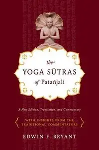 The Yoga Sutras of Patañjali: A New Edition, Translation, and Commentary (Repost)