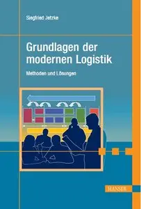 Grundlagen der modernen Logistik: Methoden und Lösungen