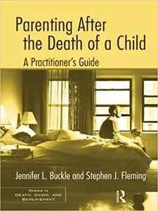 Parenting After the Death of a Child: A Practitioner's Guide